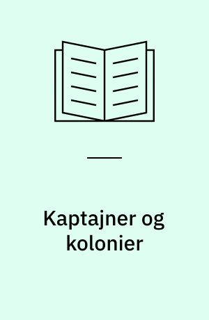 Kaptajner og kolonier : sejlskibstidens oversøiske Aabenraa-søfart : (1820-1890)