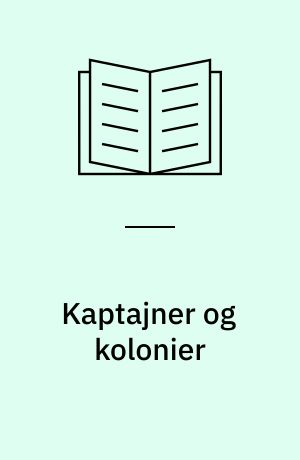 Kaptajner og kolonier : sejlskibstidens oversøiske Aabenraa-søfart : (1820-1890)
