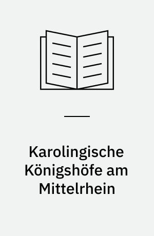 Karolingische Königshöfe am Mittelrhein