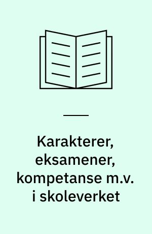 Karakterer, eksamener, kompetanse m.v. i skoleverket