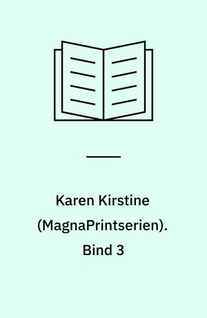 Karen Kirstine : en kærlighedshistorie. Bind 3 (Stor skrift)
