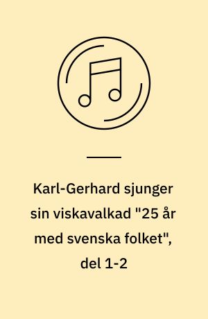 Karl-Gerhard sjunger sin viskavalkad "25 år med svenska folket", del 1-2
