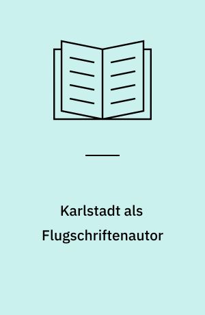 Karlstadt als Flugschriftenautor