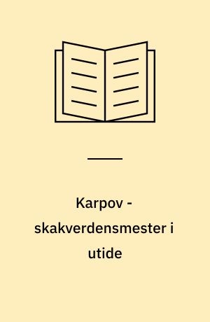 Karpov - skakverdensmester i utide
