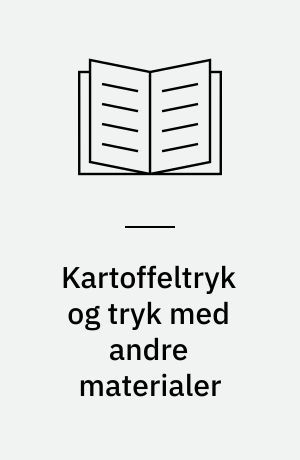 Kartoffeltryk og tryk med andre materialer