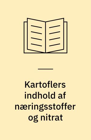 Kartoflers indhold af næringsstoffer og nitrat : planteafstand, optagningstidspunkt og gødskning