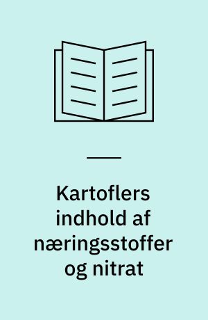 Kartoflers indhold af næringsstoffer og nitrat : planteafstand, optagningstidspunkt og gødskning