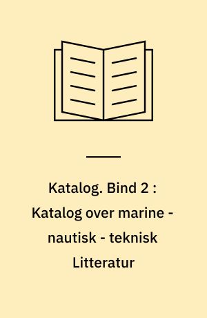 Katalog. Bind 2 : Katalog over marine - nautisk - teknisk Litteratur