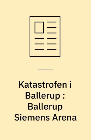 Katastrofen i Ballerup : Ballerup Siemens Arena