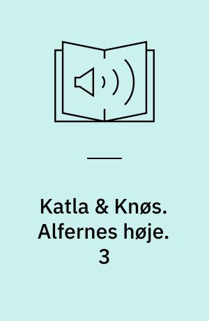 Katla & Knøs. Alfernes høje. 3