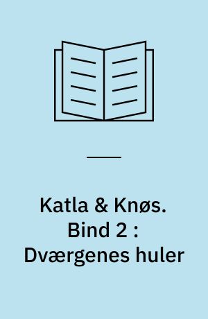 Katla & Knøs. Bind 2 : Dværgenes huler