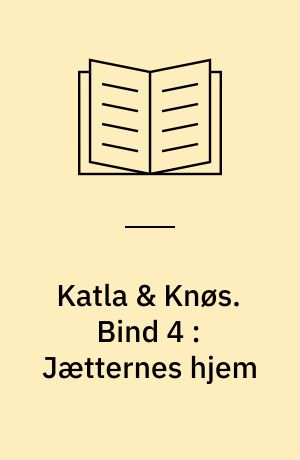 Katla & Knøs. Bind 4 : Jætternes hjem