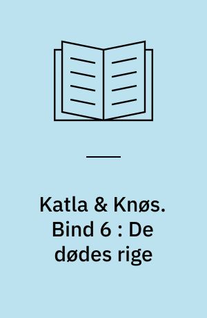 Katla & Knøs. Bind 6 : De dødes rige
