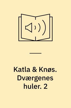 Katla & Knøs. Dværgenes huler. 2