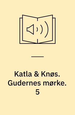 Katla & Knøs. Gudernes mørke. 5