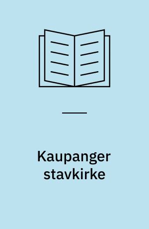 Kaupanger stavkirke : Utg. av Foreningen til Norske Fortidsminnesmerkers Bevaring