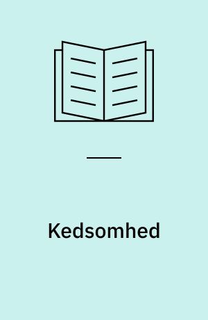 Kedsomhed : tolkning af et udbredt fænomen
