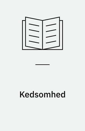 Kedsomhed : tolkning af et udbredt fænomen