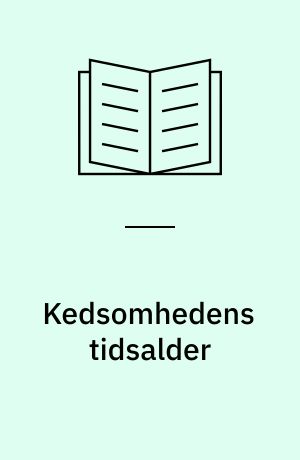 Kedsomhedens tidsalder