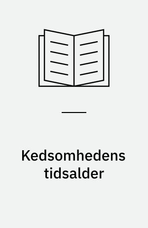 Kedsomhedens tidsalder