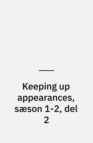 Keeping up appearances, sæson 1-2, del 2