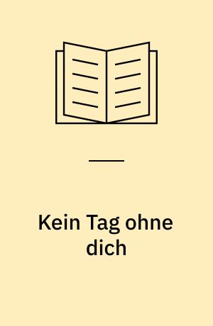 Kein Tag ohne dich