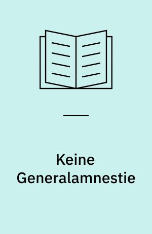 Keine Generalamnestie : die Strafverfolgung von NS-Verbrechen in der frühen Bundesrepublik