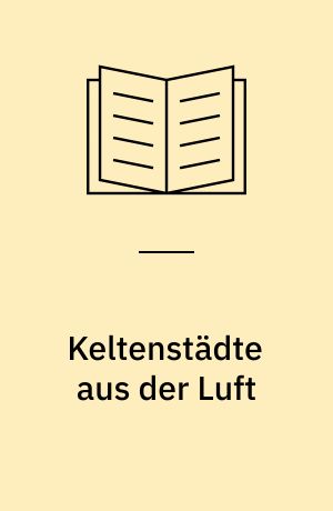 Keltenstädte aus der Luft
