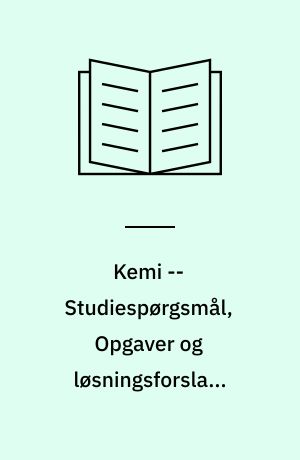 Kemi -- Studiespørgsmål, Opgaver og løsningsforslag, Øvelsesvejledninger. Bind 1