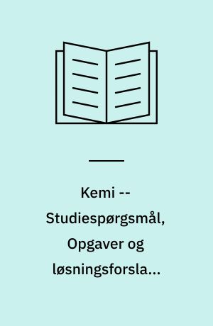 Kemi -- Studiespørgsmål, Opgaver og løsningsforslag, Øvelsesvejledninger. Bind 2