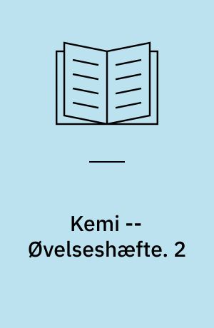 Kemi : emnehæfte -- Øvelseshæfte. 2