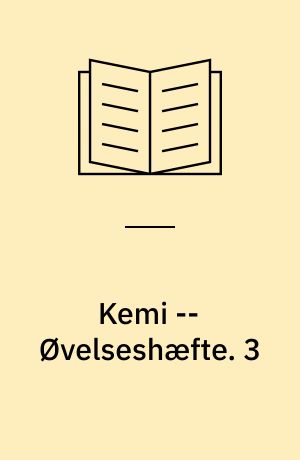 Kemi : emnehæfte -- Øvelseshæfte. 3