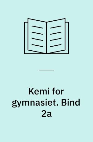 Kemi for gymnasiet. Bind 2a