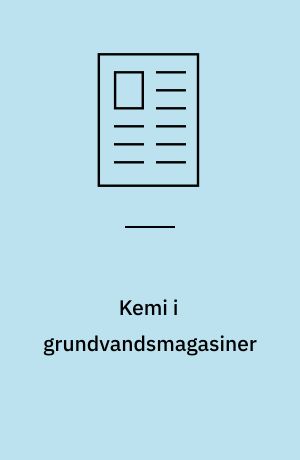 Kemi i grundvandsmagasiner : mht. anvendelsen af grundvand til drikkevand