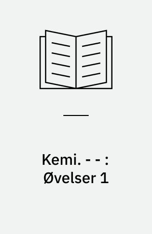 Kemi. - - : Øvelser 1