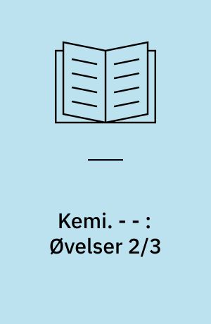 Kemi. - - : Øvelser 2/3
