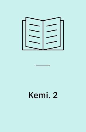 Kemi : hverdag og videnskab. 2 : Mellem og højt niveau. - 1990. - 224 s.