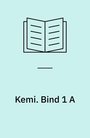 Kemi : teori - industri. Bind 1 A