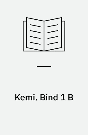 Kemi : teori - industri. Bind 1 B