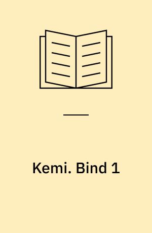Kemi : indføring i kemi på gymnasialt niveau. Bind 1
