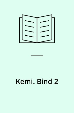 Kemi : teori - industri. Bind 2