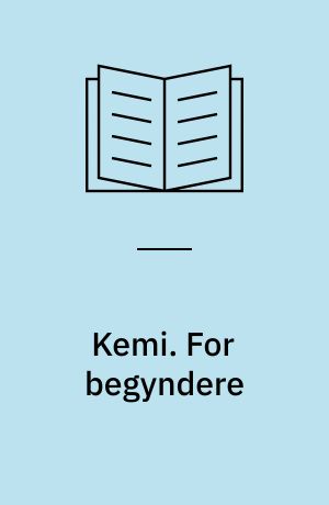 Kemi. For begyndere : beregnet for 8. og 9. klasse