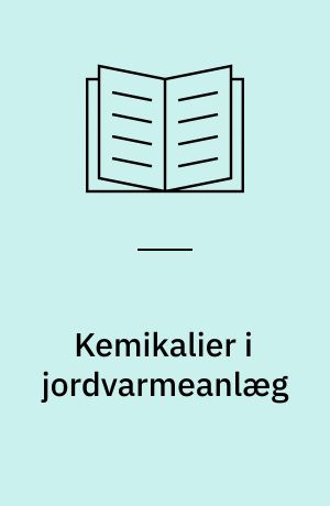 Kemikalier i jordvarmeanlæg : risiko for grundvandsforurening