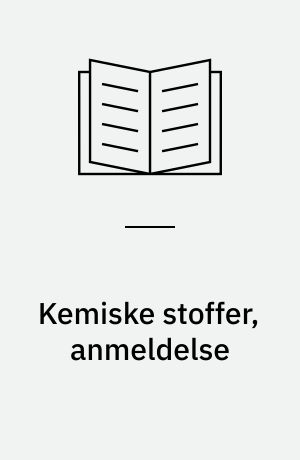 Kemiske stoffer, anmeldelse