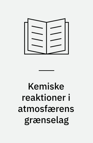 Kemiske reaktioner i atmosfærens grænselag : modeller for afsætningen af kvælstofforbindelser ved jordoverfladen