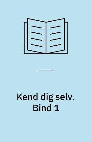 Kend dig selv. Bind 1