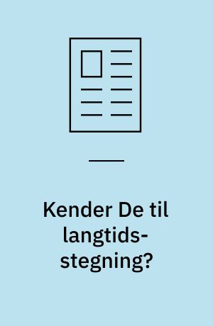 Kender De til langtids-stegning?