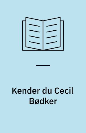 Kender du Cecil Bødker