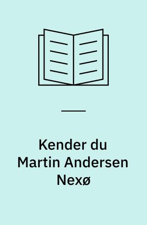 Kender du Martin Andersen Nexø