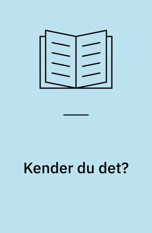 Kender du det?